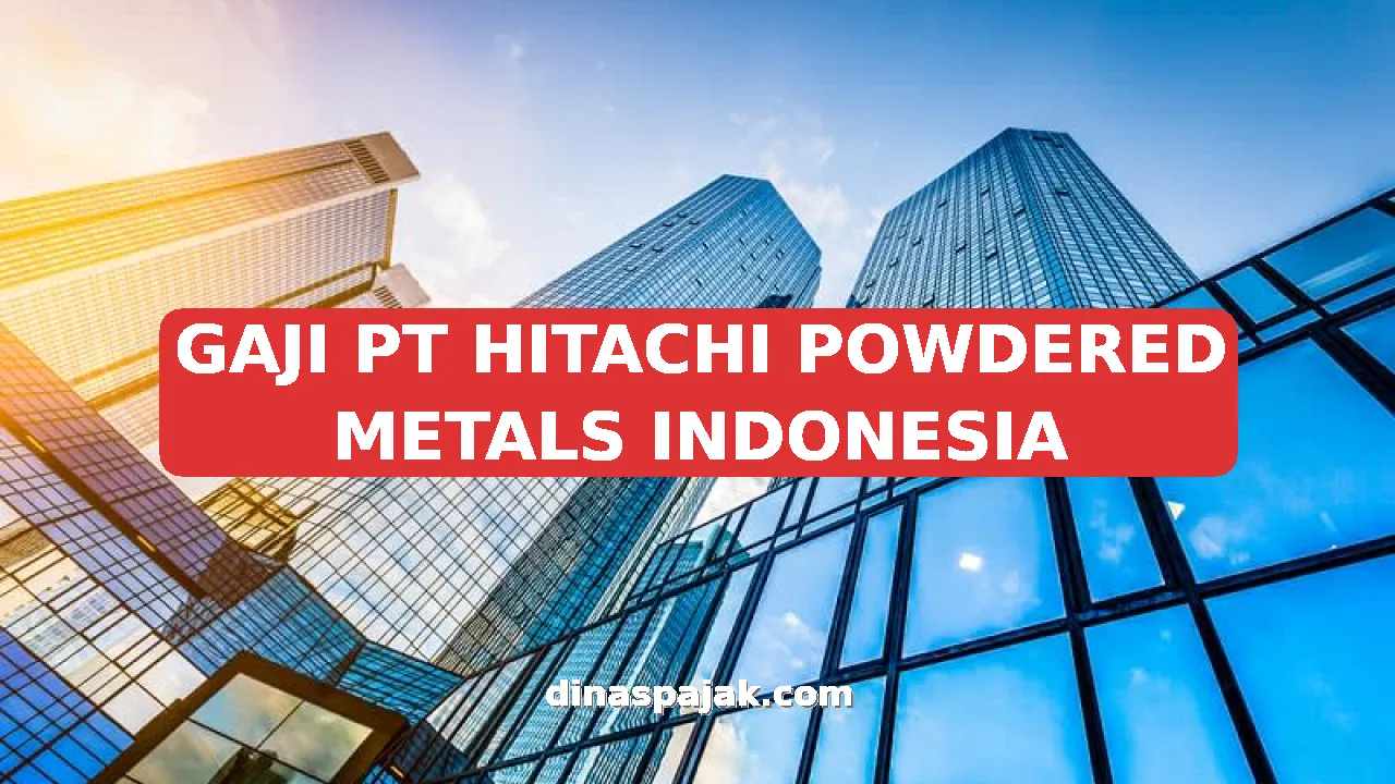 GAJI PT HITACHI POWDERED METALS INDONESIA