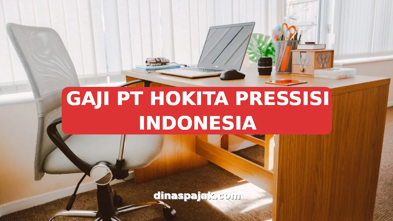 GAJI PT HOKITA PRESSISI INDONESIA