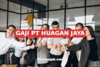 GAJI PT HUAGAN JAYA