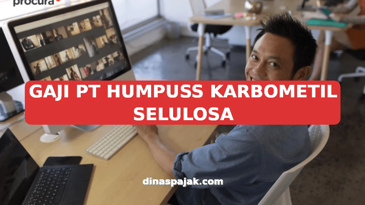 GAJI PT HUMPUSS KARBOMETIL SELULOSA