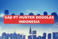 GAJI PT HUNTER DOUGLAS INDONESIA