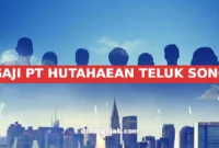 GAJI PT HUTAHAEAN TELUK SONO