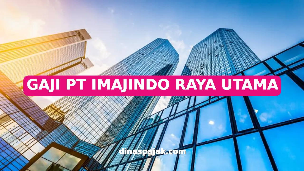 GAJI PT IMAJINDO RAYA UTAMA