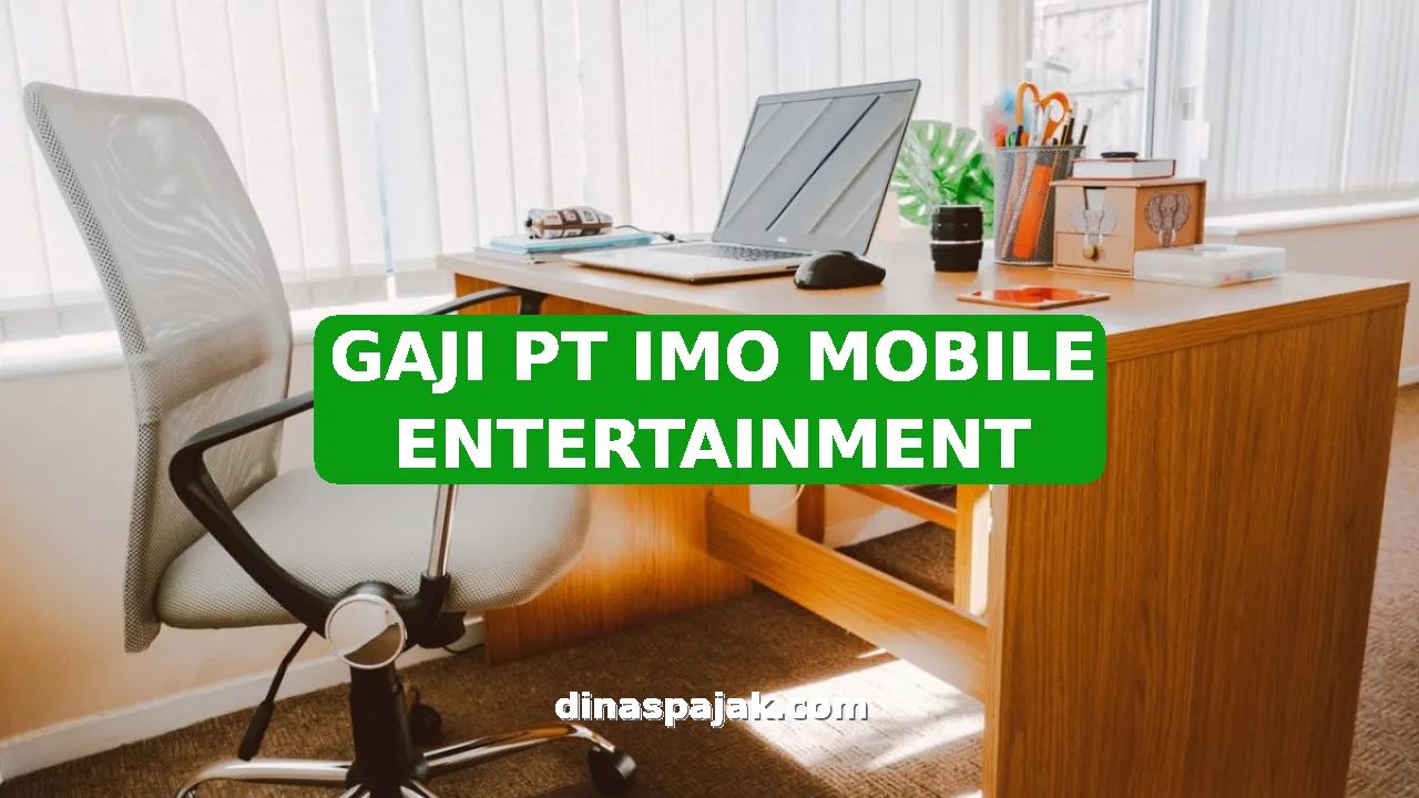 GAJI PT IMO MOBILE ENTERTAINMENT