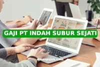 GAJI PT INDAH SUBUR SEJATI