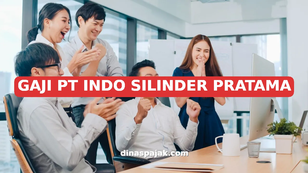 GAJI PT INDO SILINDER PRATAMA