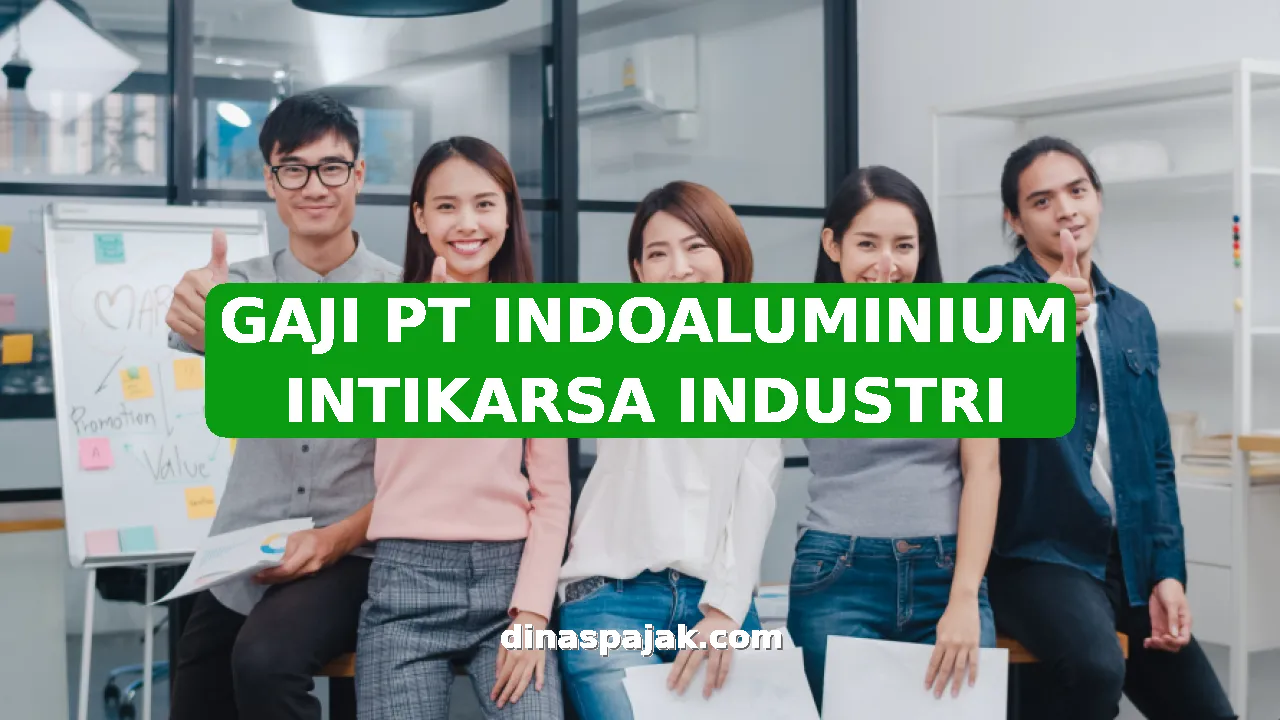 GAJI PT INDOALUMINIUM INTIKARSA INDUSTRI