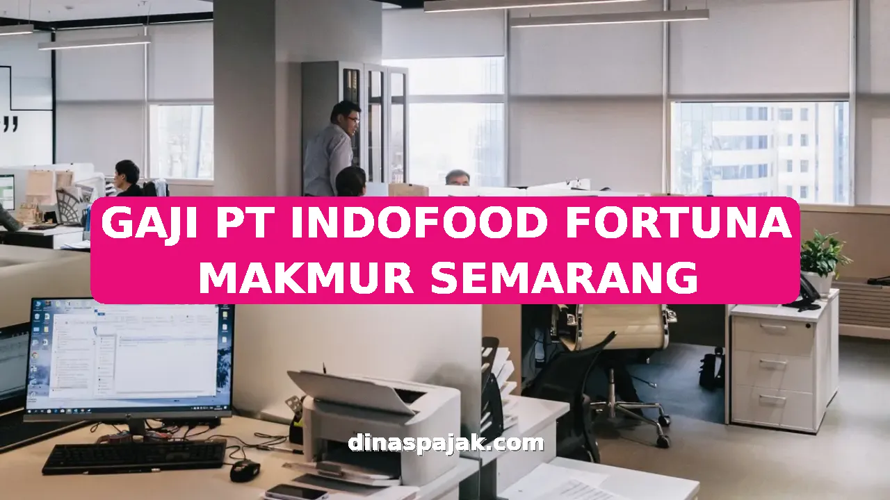 GAJI PT INDOFOOD FORTUNA MAKMUR SEMARANG
