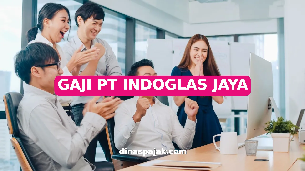 GAJI PT INDOGLAS JAYA
