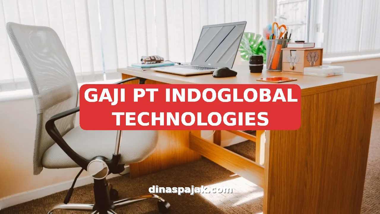 GAJI PT INDOGLOBAL TECHNOLOGIES