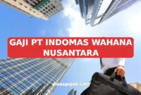 GAJI PT INDOMAS WAHANA NUSANTARA