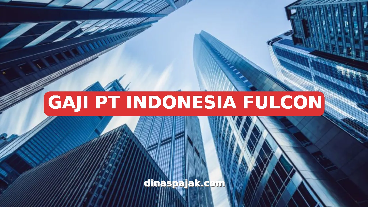 GAJI PT INDONESIA FULCON