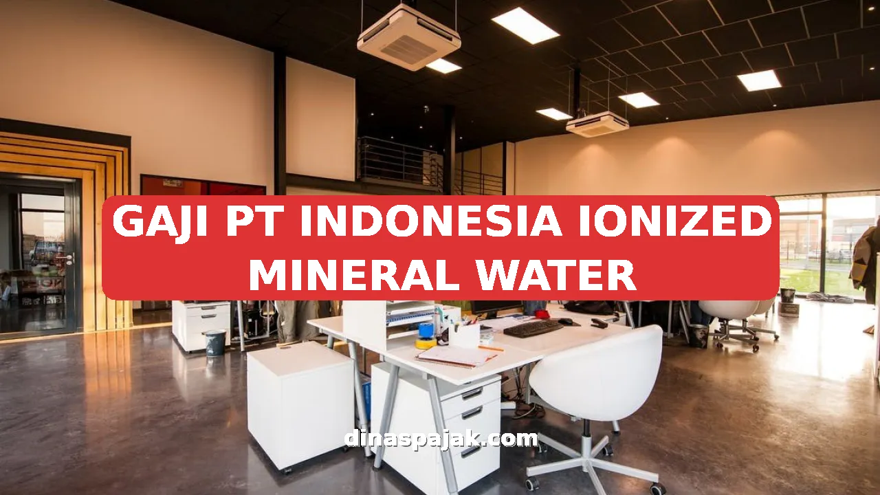 GAJI PT INDONESIA IONIZED MINERAL WATER