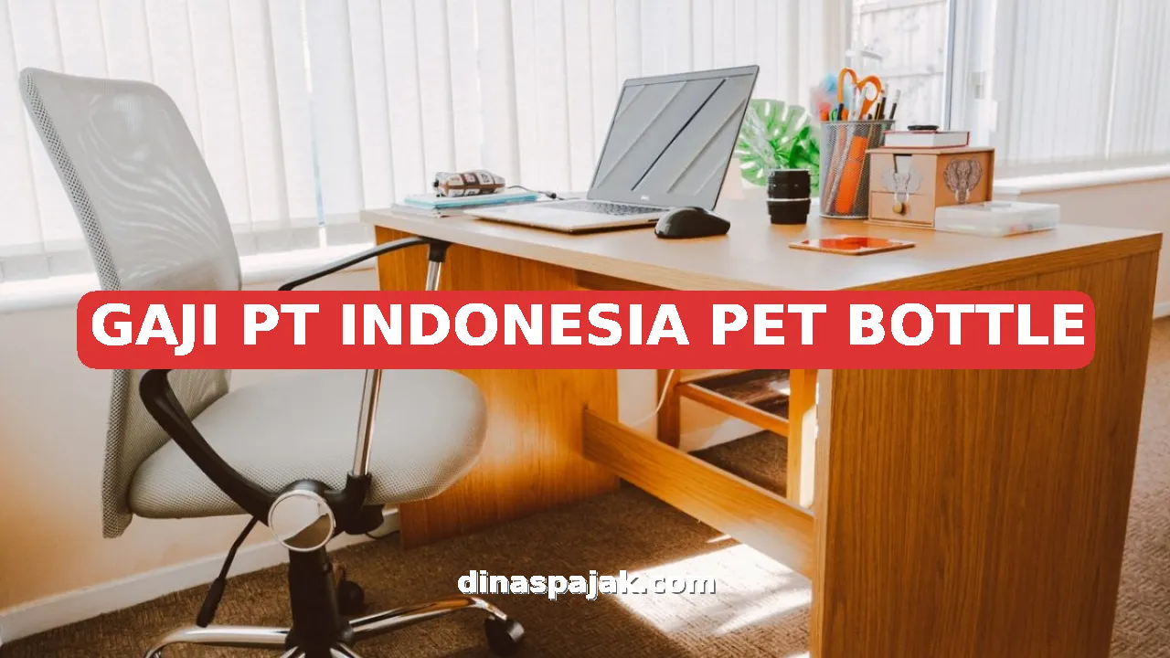 GAJI PT INDONESIA PET BOTTLE