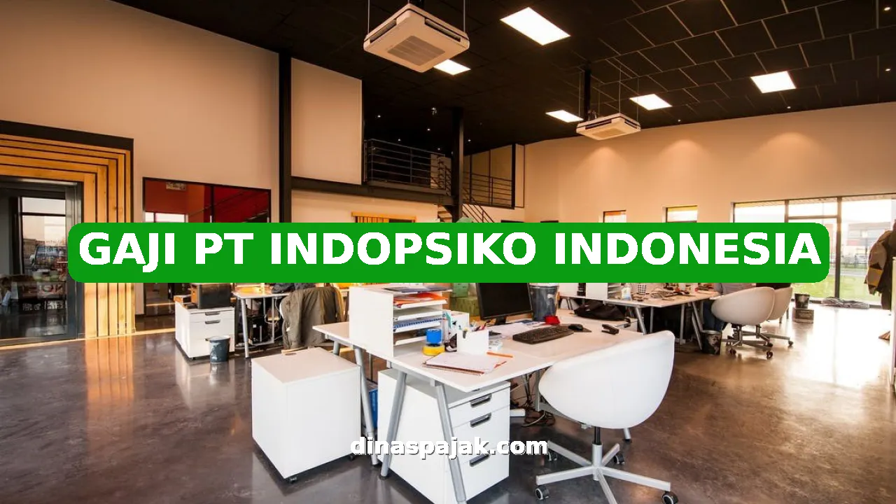 GAJI PT INDOPSIKO INDONESIA