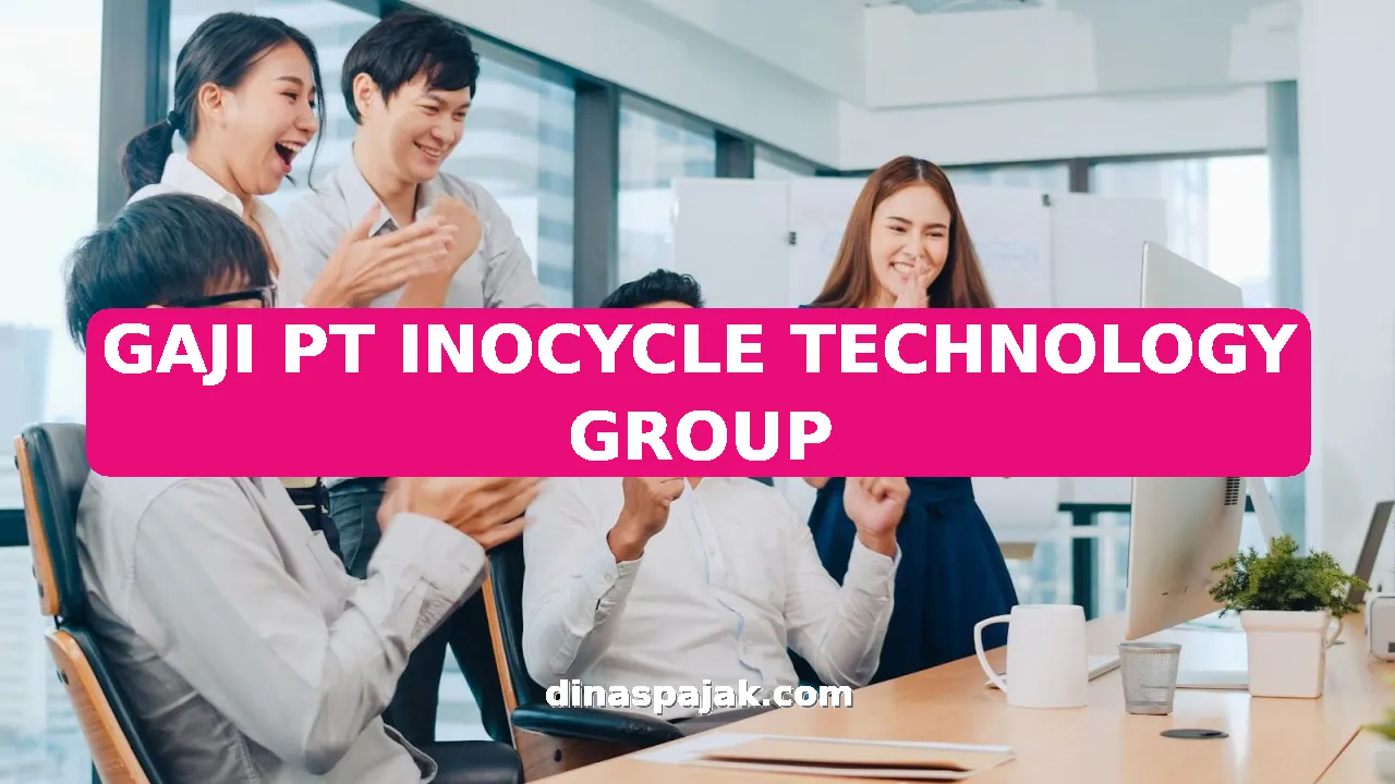 GAJI PT INOCYCLE TECHNOLOGY GROUP