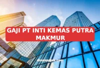 GAJI PT INTI KEMAS PUTRA MAKMUR