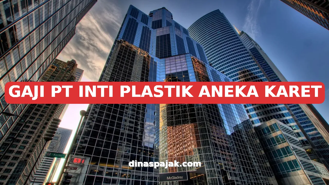 GAJI PT INTI PLASTIK ANEKA KARET