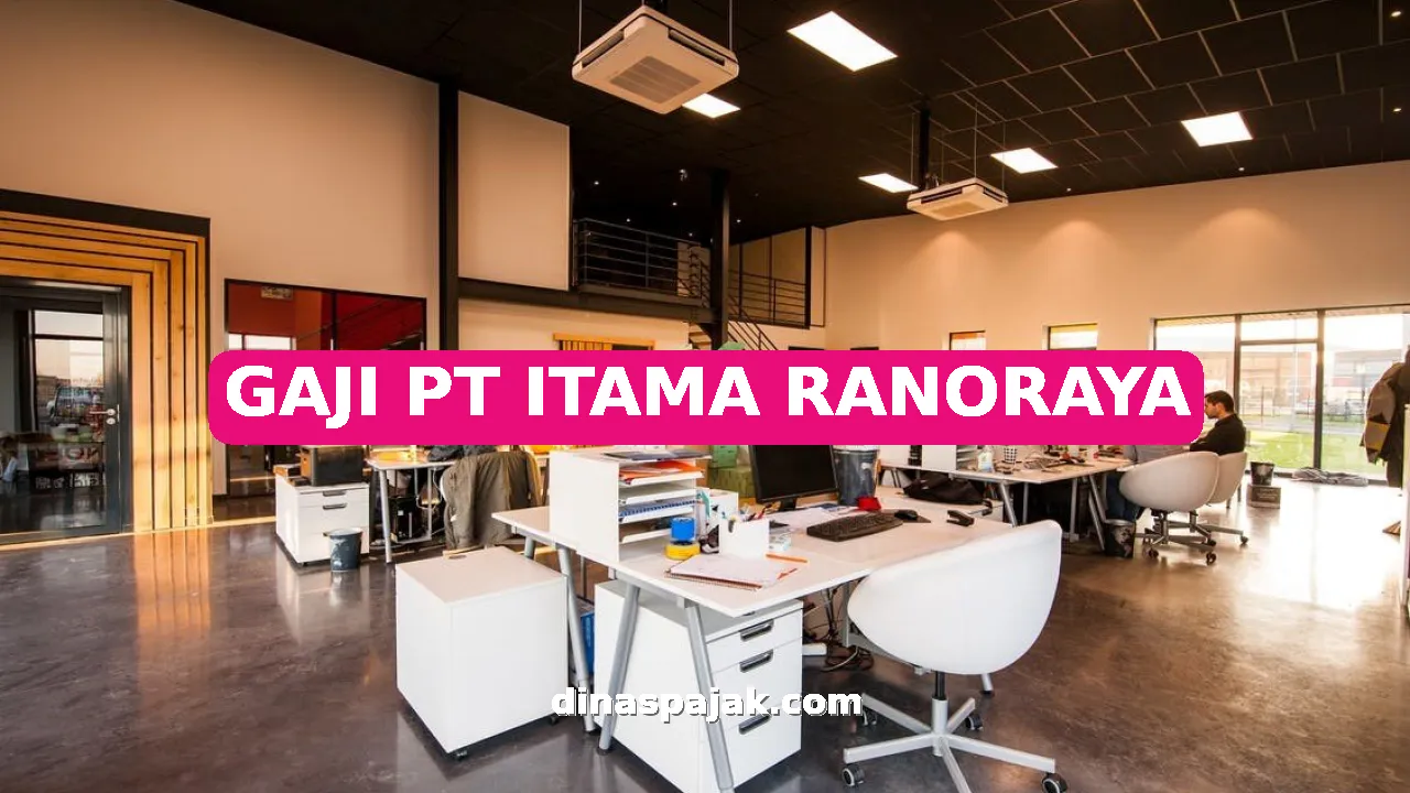 GAJI PT ITAMA RANORAYA