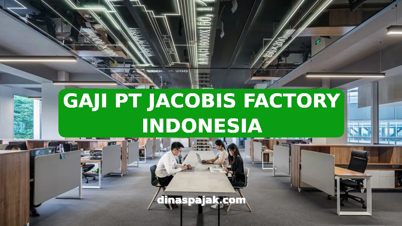 GAJI PT JACOBIS FACTORY INDONESIA