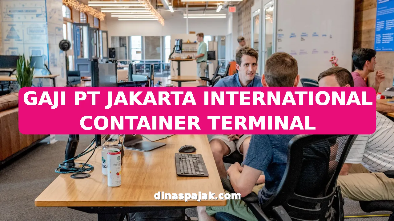 GAJI PT JAKARTA INTERNATIONAL CONTAINER TERMINAL