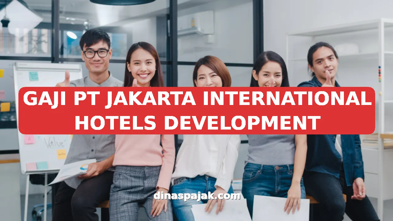 GAJI PT JAKARTA INTERNATIONAL HOTELS DEVELOPMENT