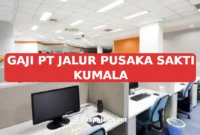 GAJI PT JALUR PUSAKA SAKTI KUMALA