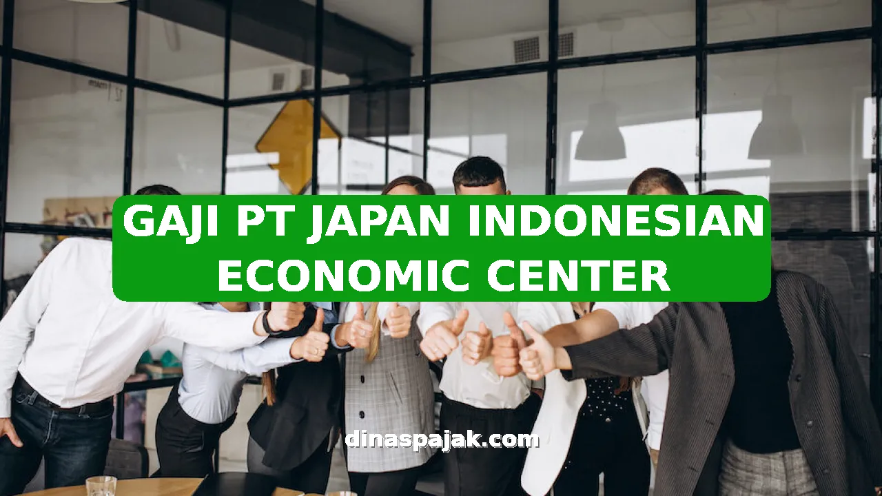 GAJI PT JAPAN INDONESIAN ECONOMIC CENTER