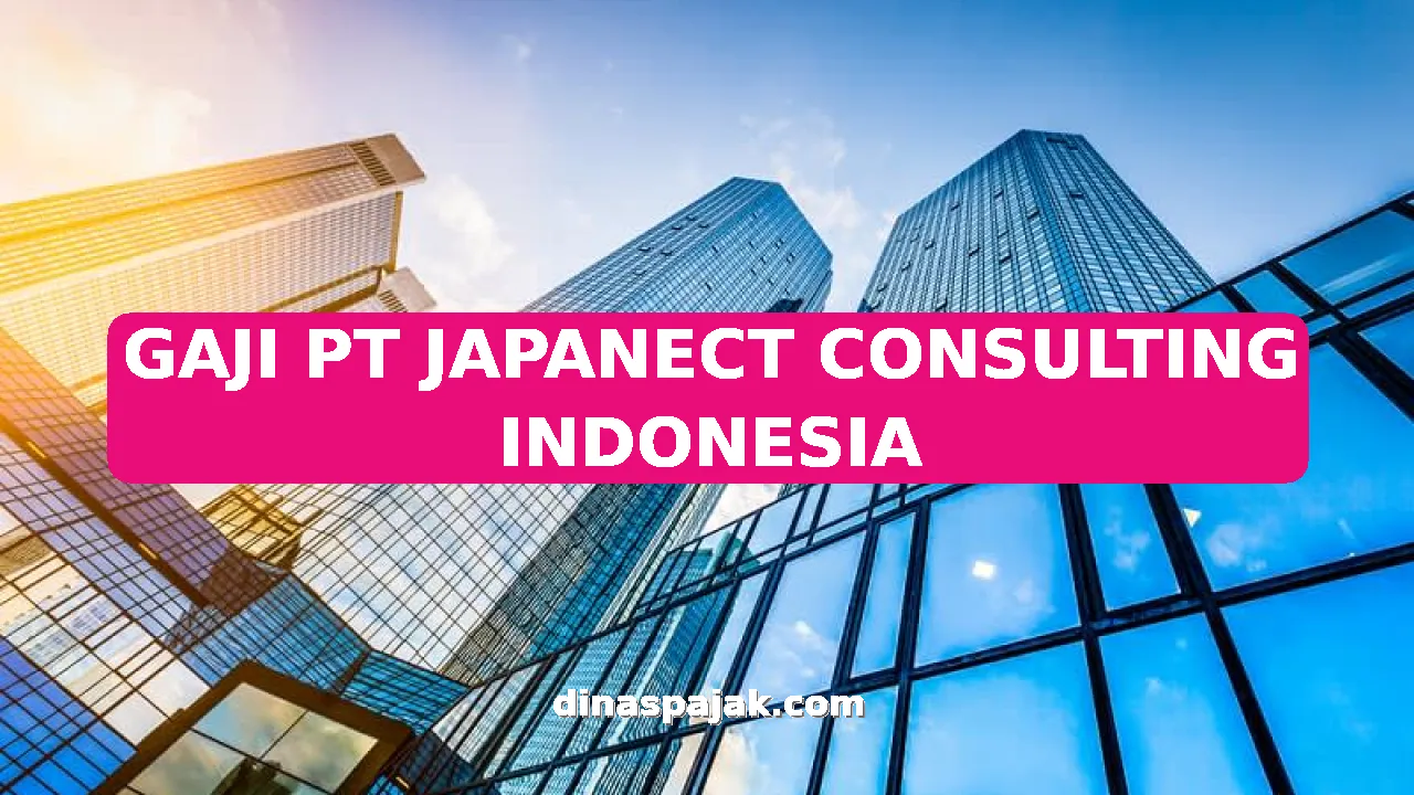 GAJI PT JAPANECT CONSULTING INDONESIA
