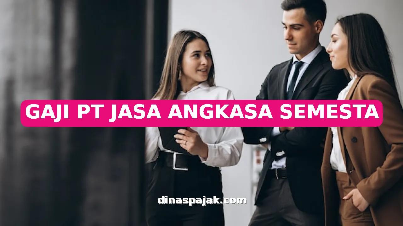 GAJI PT JASA ANGKASA SEMESTA
