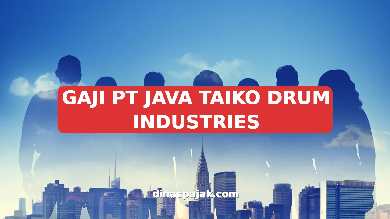 GAJI PT JAVA TAIKO DRUM INDUSTRIES