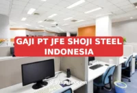 GAJI PT JFE SHOJI STEEL INDONESIA