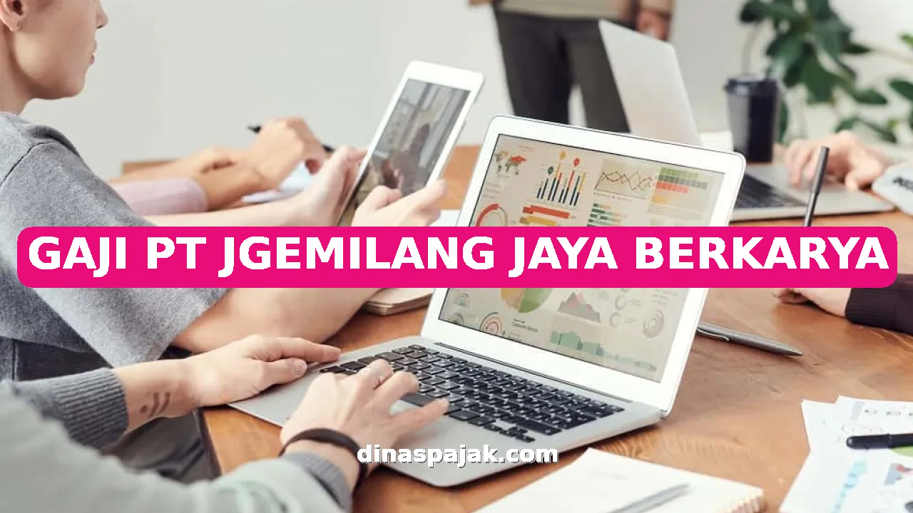 GAJI PT JGEMILANG JAYA BERKARYA