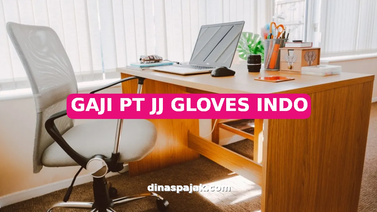 GAJI PT JJ GLOVES INDO