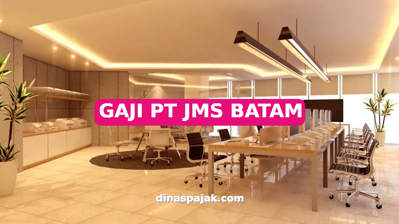 GAJI PT JMS BATAM