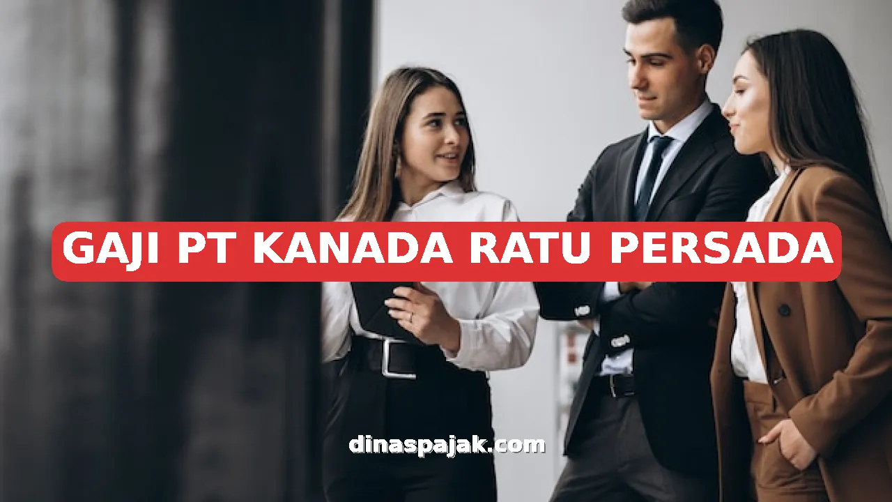 GAJI PT KANADA RATU PERSADA