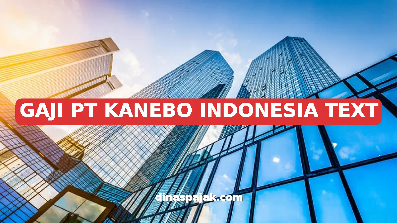 GAJI PT KANEBO INDONESIA TEXT