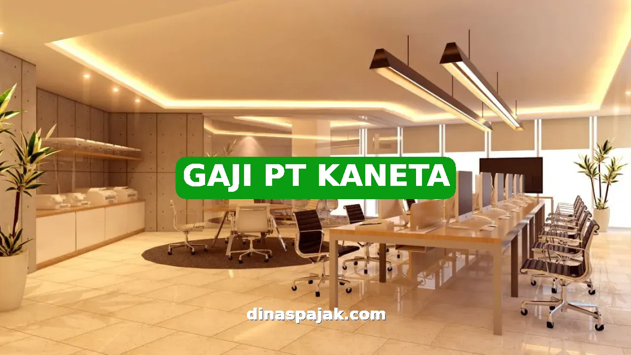 GAJI PT KANETA