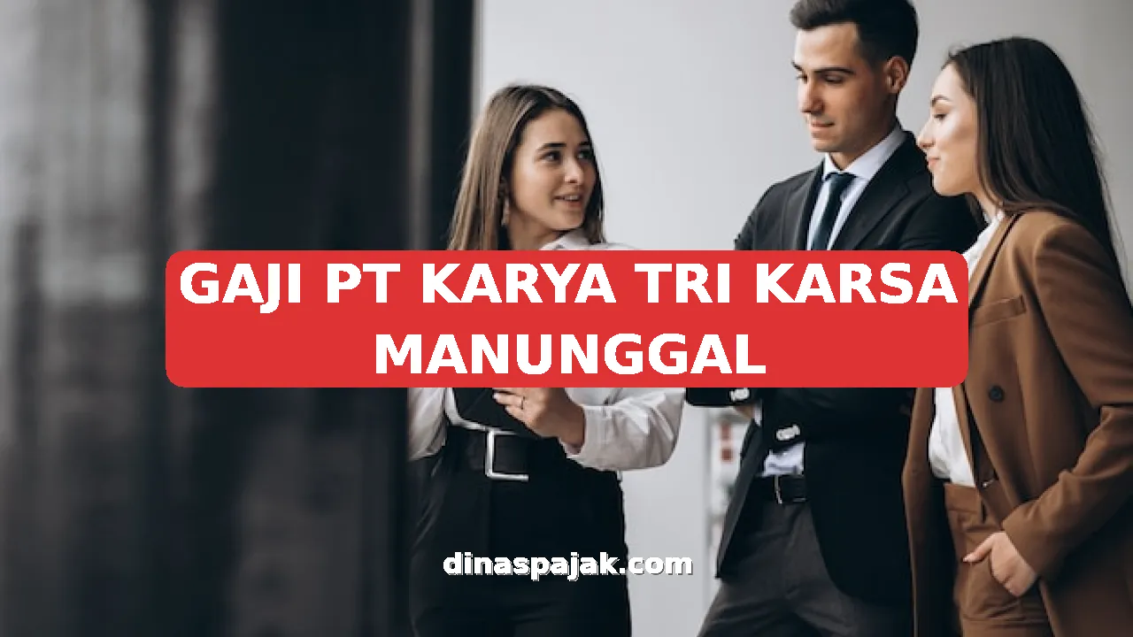 GAJI PT KARYA TRI KARSA MANUNGGAL