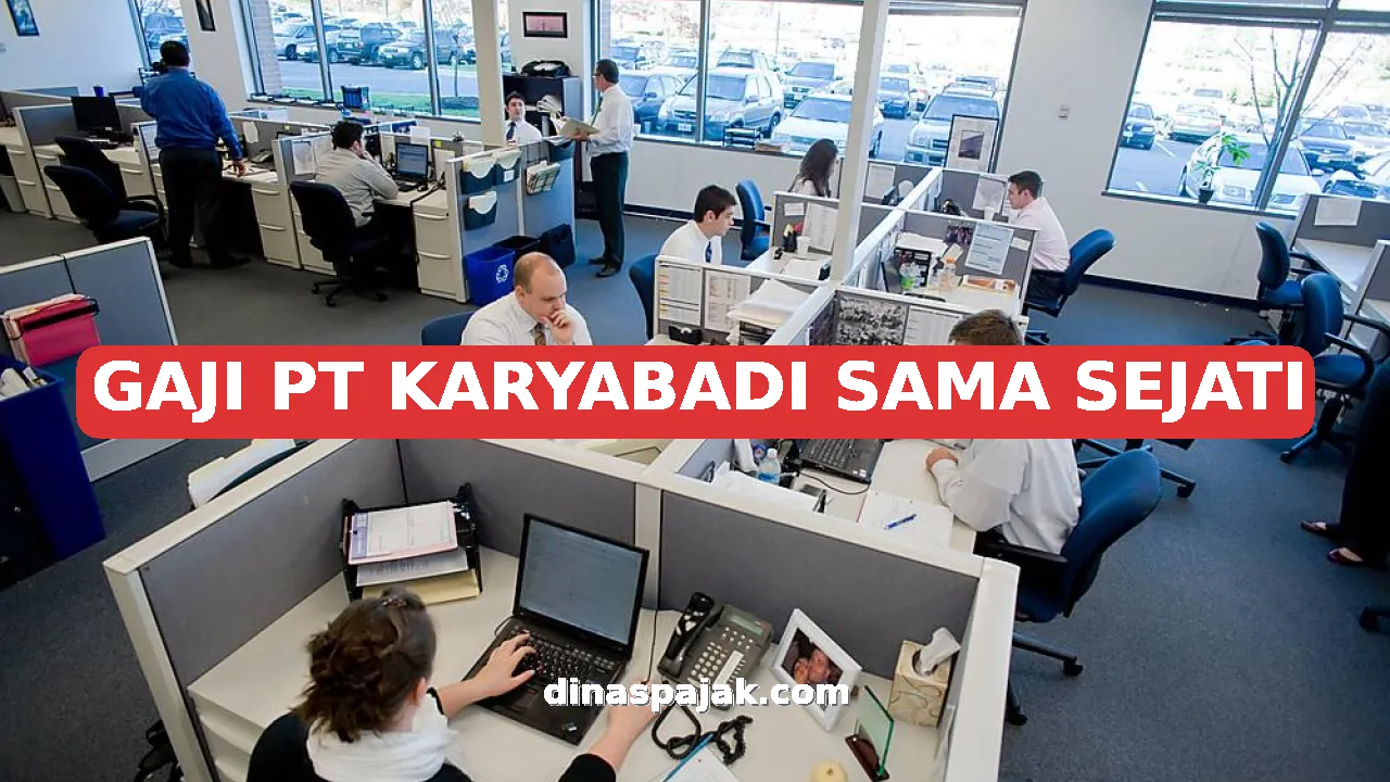 GAJI PT KARYABADI SAMA SEJATI