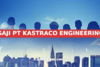 GAJI PT KASTRACO ENGINEERING