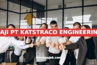 GAJI PT KATSTRACO ENGINEERING