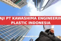 GAJI PT KAWASHIMA ENGINEERING PLASTIC INDONESIA
