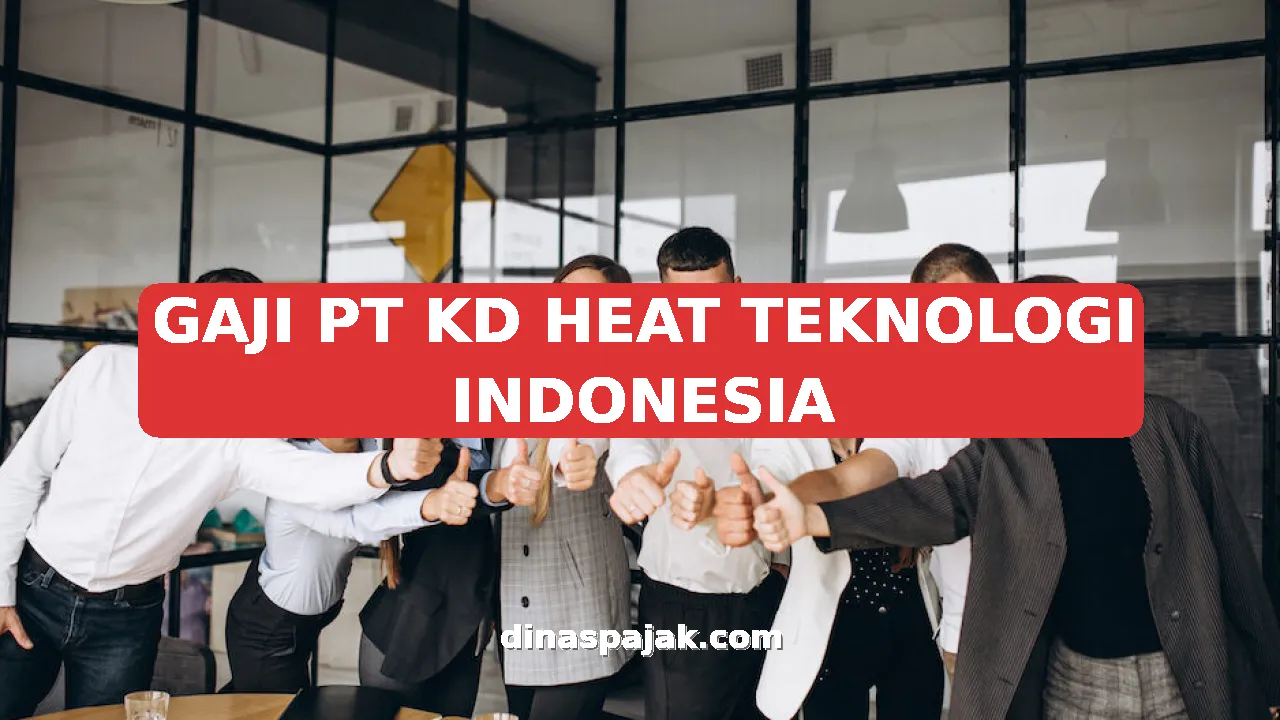 GAJI PT KD HEAT TEKNOLOGI INDONESIA