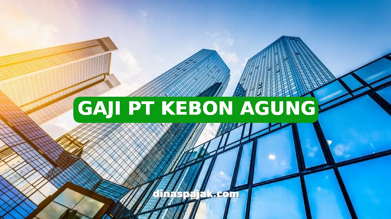GAJI PT KEBON AGUNG