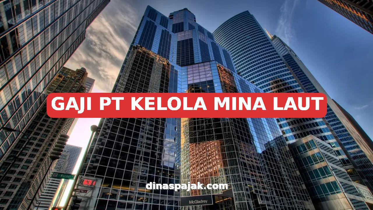 GAJI PT KELOLA MINA LAUT