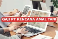 GAJI PT KENCANA AMAL TANI