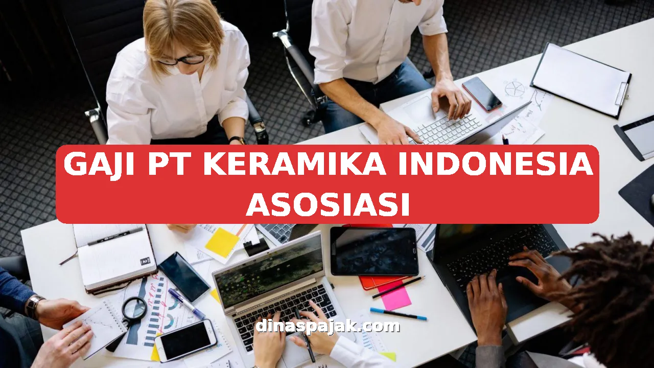 GAJI PT KERAMIKA INDONESIA ASOSIASI