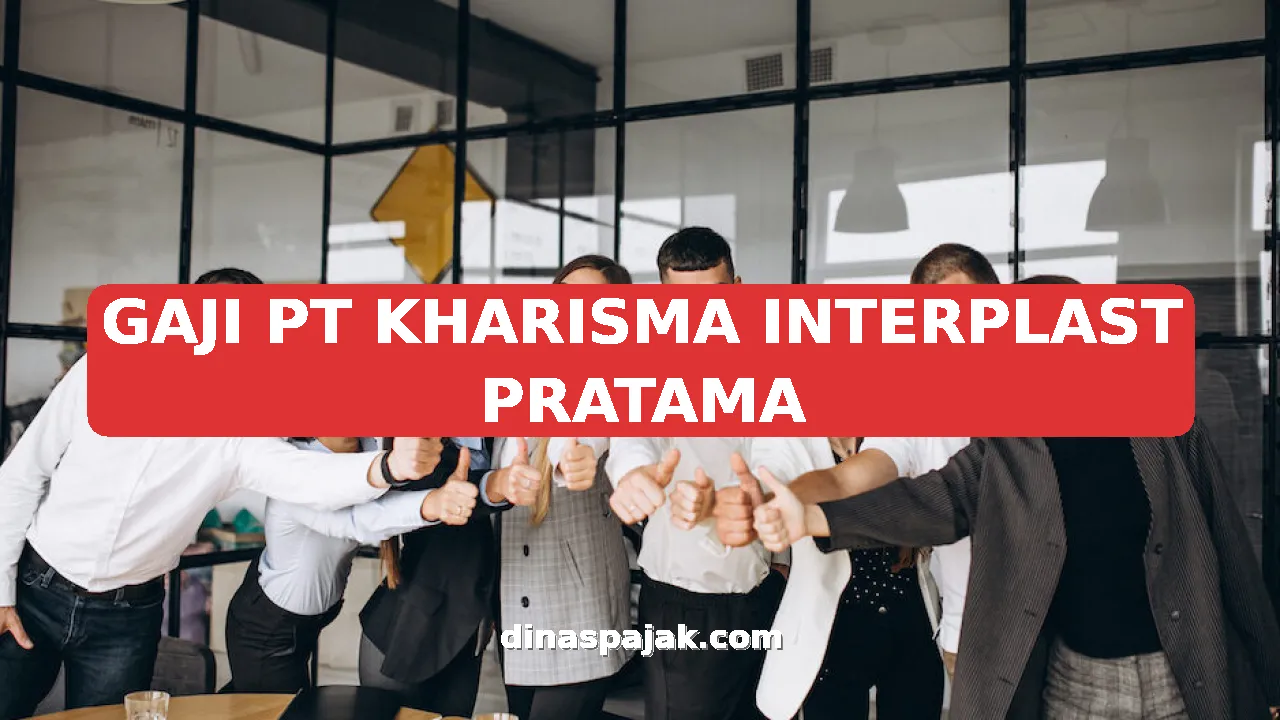GAJI PT KHARISMA INTERPLAST PRATAMA