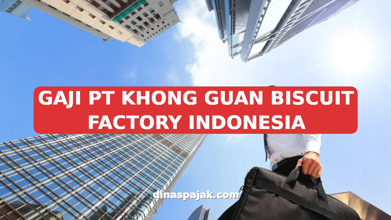 GAJI PT KHONG GUAN BISCUIT FACTORY INDONESIA